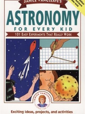 Astronomy for every kid- Janice VanCleave