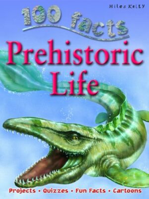 100 Facts Prehistoric Life