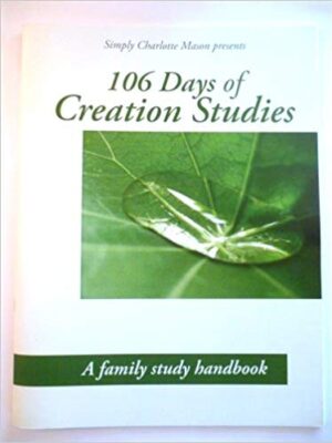 106 Days of Creation Studies- Sonya Shafer - Charlotte Mason