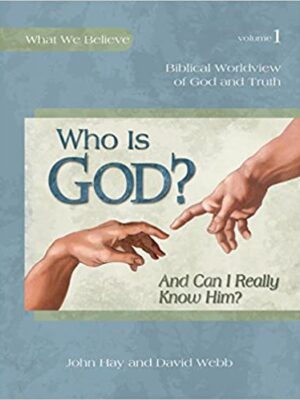 Who Is God? And Can I Really Know Him - Vol. 1