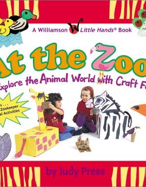 At the Zoo!: Explore the Animal World with Craft Fun - Judy Press
