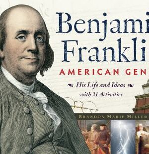 Benjamin Franklin, American Genius: His Life and Ideas with 21 Activities