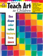 How to Teach Art to Children - Gr. 1-6 - Evan-Moor