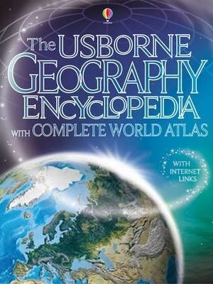The Usborne Geography Encyclopedia with Complete World Atlas