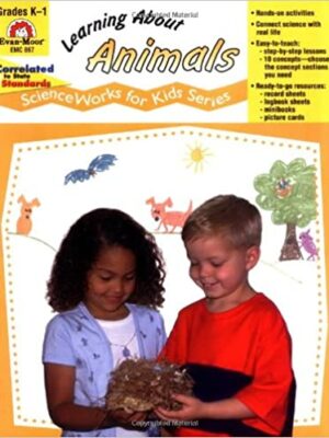 Learning About Animals - ScienceWorks for Kids - Evan-Moor