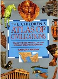 Children's Atlas Of Civilizations