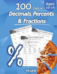 Humble Math - Humble Math - 100 Days of Decimals, Percents & Fractions Ages 10-14