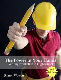 The Power in Your Hands: Writing Nonfiction in High School - Textbook - Sharon Watson - 2nd Ed. -
