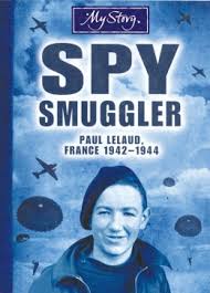 My Story: Spy Smuggler: Paul Lelaud, France, 1942-1944 - Jim Eldridge - Scholastic
