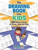 The Drawing Book for Kids: 365 Daily Things to Draw, Step by Step