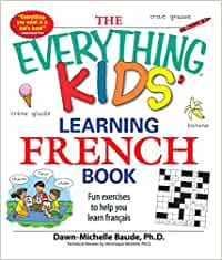 The Everything Kids' Learning French Book: Fun exercises to help you learn Francais