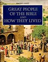 Great People of the Bible and how They Lived