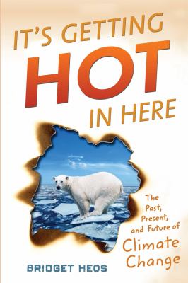 It's getting hot in here- the past, the present, and the future of climate change