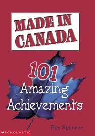 Made in Canada: 101 Amazing Achievements