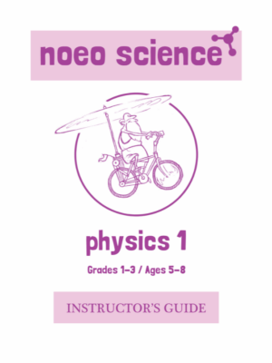 NOEO SCIENCE: PHYSICS 1, Gr. 1-3 Instructor's Guide