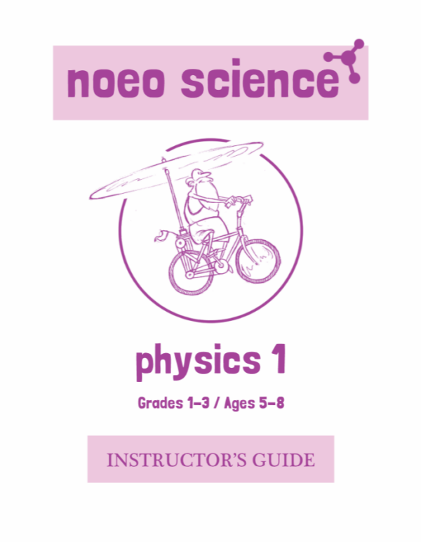 NOEO SCIENCE: PHYSICS 1, Gr. 1-3 Instructor's Guide