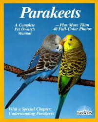 Parakeets- A complete Pet Owners Manual