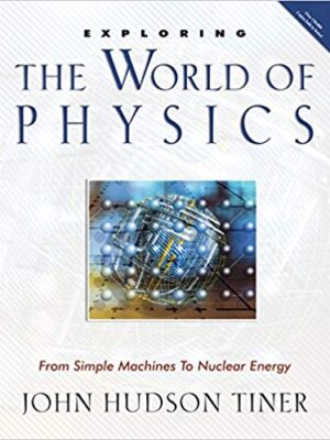 Exploring the World of Physics - John Hudson Tiner