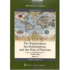 The Renaissance, The Reformation And The Rise Of Nations -  The Great Courses
