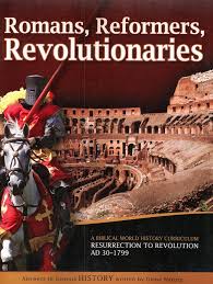 Romans, Reformers, Revolutionaries: A Biblical World History Curriculum Resurrection to Revolution - Set of 3
