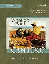 What on Earth Can I Do? - Biblical Worldview of Stewardship Gr. K-8